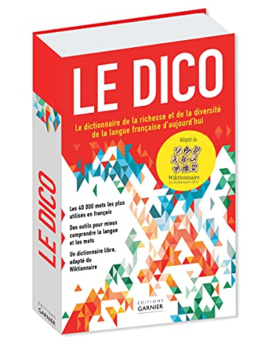 Le dico : le dictionnaire de la richesse et de la diversité de la langue française d'aujourd'hui
