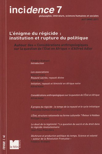 Incidence, n° 7. L'énigme du régicide, institution et rupture du politique : autour des Considératio