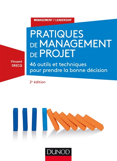 Pratiques de management de projet : 46 outils et techniques pour prendre la bonne décision