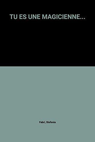 Tu es une magicienne