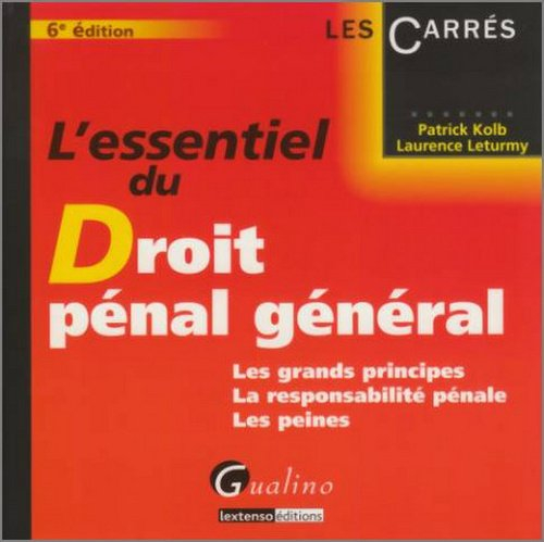 L'essentiel du droit pénal général : les grands principes, la responsabilité pénale, les peines