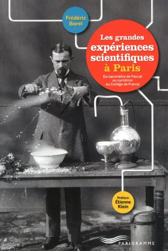 Les grandes expériences scientifiques à Paris : du baromètre de Pascal au cyclotron du Collège de Fr