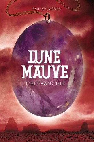 Lune mauve. Vol. 3. L'affranchie
