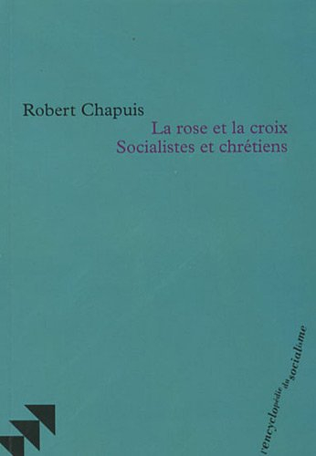 La rose et la croix : socialistes et chrétiens