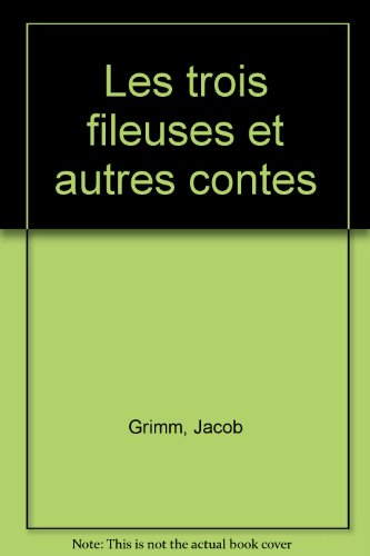 Les Trois fileuses et autres contes