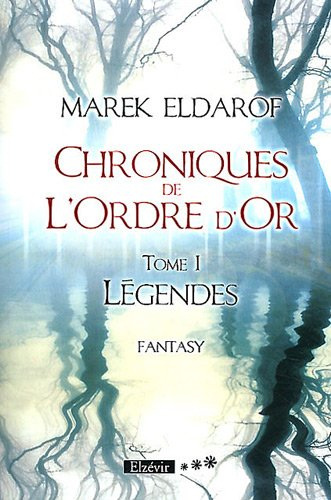 Chroniques de l Ordre d Or T1 Legendes