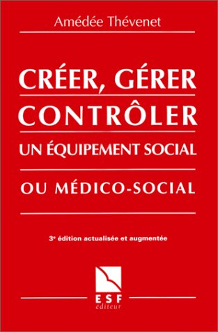 Créer, gérer, contrôler un équipement social ou médico-social