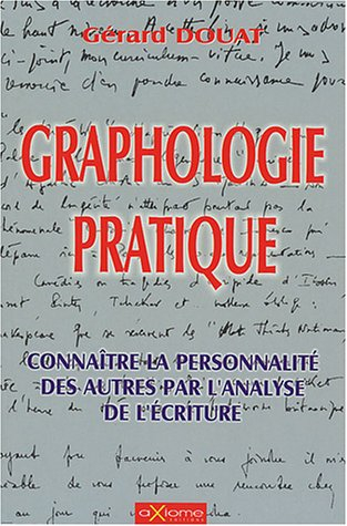La graphologie pratique : connaître la personnalité des autres par l'analyse de son écriture