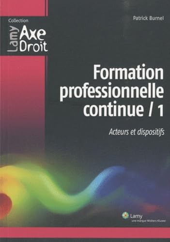 Formation professionnelle continue. Vol. 1. Acteurs et dispositifs