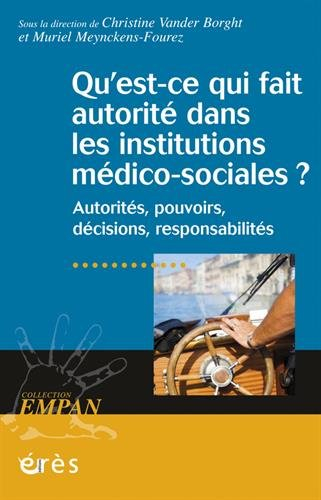 Qu'est-ce qui fait autorité dans les institutions médico-sociales ? : autorités, pouvoirs, décisions