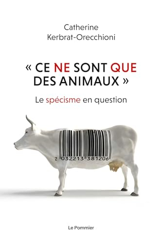 Ce ne sont que des animaux : le spécisme en question