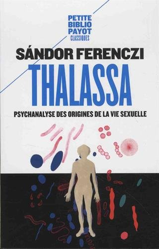 Thalassa : psychanalyse des origines de la vie sexuelle. Masculin et féminin