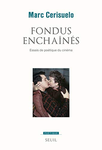 Fondus enchaînés : essais de poétique du cinéma