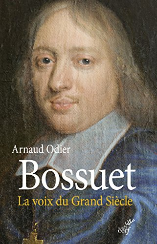 Bossuet, la voix du Grand Siècle