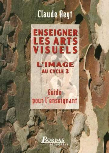 Enseigner les arts visuels : l'image au cycle 3 : guide pour l'enseignant