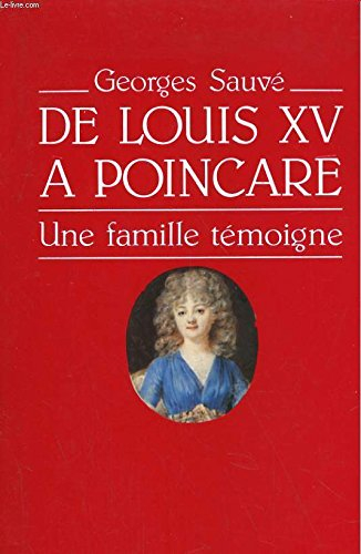 De Louis XV à Poincaré : une famille témoigne