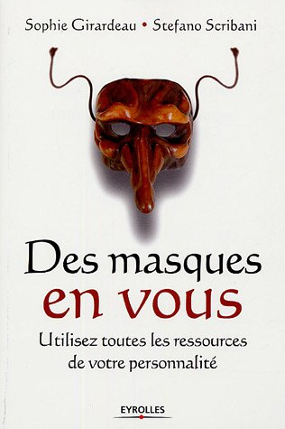 Des masques en vous : utilisez toutes les ressources de votre personnalité