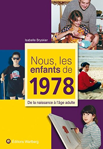 Nous, les enfants de 1978 : de la naissance à l'âge adulte