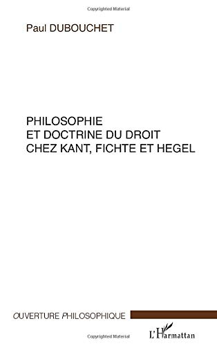 Philosophie et doctrine du droit chez Kant, Fichte et Hegel