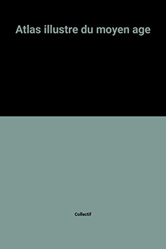 Atlas illustré du Moyen-Age