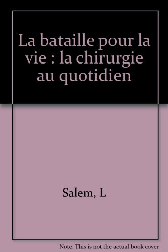 La Bataille pour la vie : la chirurgie au quotidien