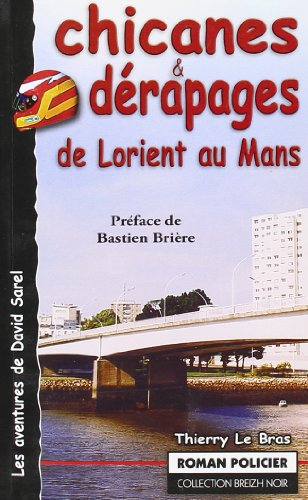 Les aventures de David Sarel. Chicanes et dérapages : de Lorient au Mans