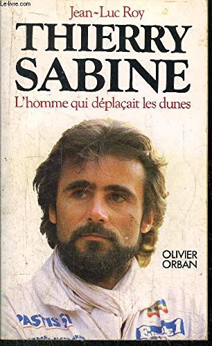 Thierry Sabine : l'homme qui déplaçait les dunes