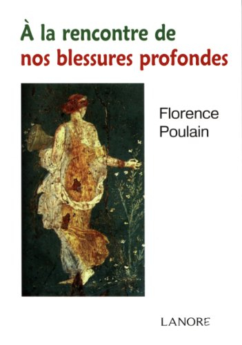 A la rencontre de nos blessures profondes