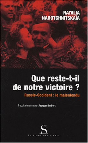 Que reste-t-il de notre victoire ? : Russie-Occident : le malentendu