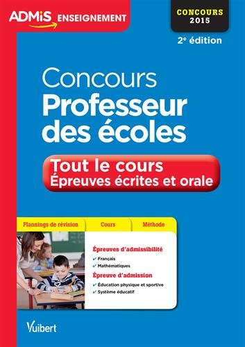 Concours professeur des écoles : tout le cours, épreuves écrites et orale : concours 2015