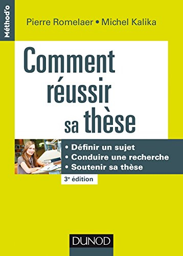 Comment réussir sa thèse : définir un sujet, conduire une recherche, soutenir sa thèse