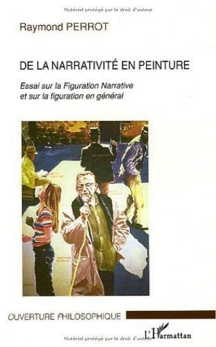 De la narrativité en peinture : essai sur la figuration libre et sur la figuration en général
