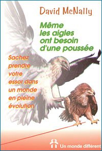 meme les aigles ont besoin d'une poussee. sachez prendre votre essor dans un monde en pleine évoluti
