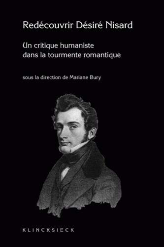 Redécouvrir Nisard (1806-1888) : un critique humaniste dans la tourmente romantique