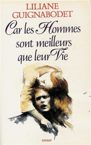 Car les hommes sont meilleurs que leur vie