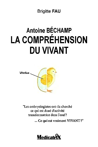 Antoine Béchamp, la compréhension du vivant