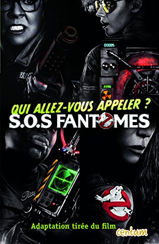 SOS fantômes : adaptation tirée du film : qui allez-vous appeler ?