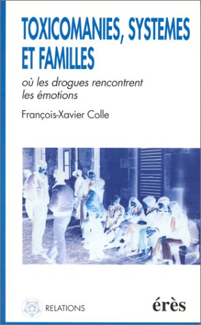 Toxicomanes, familles et systèmes : où les drogues rencontrent les émotions