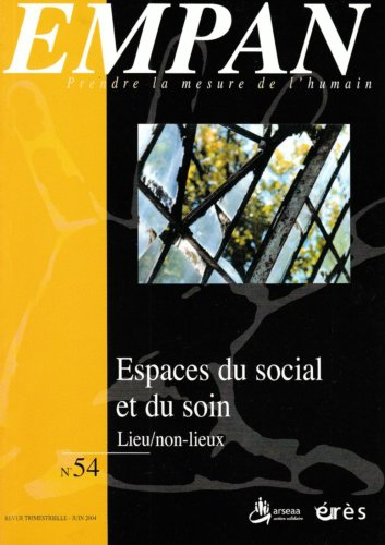 Empan, n° 54. Espace du social et du soin : lieux, non-lieux