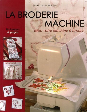 La broderie machine : avec votre machine à broder