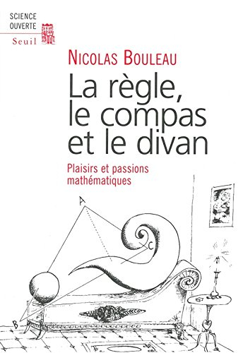La règle, le compas et le divan : plaisirs et passions mathématiques