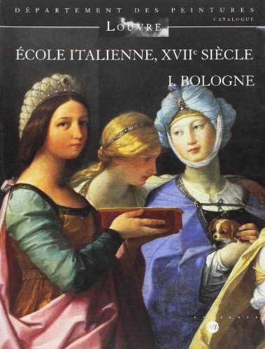 Ecole italienne, XVIIe siècle. Vol. 1. Bologne