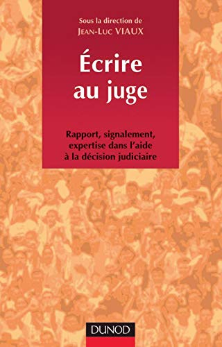 Ecrire au juge : rapport, signalement, expertise dans l'aide à la décision judiciaire