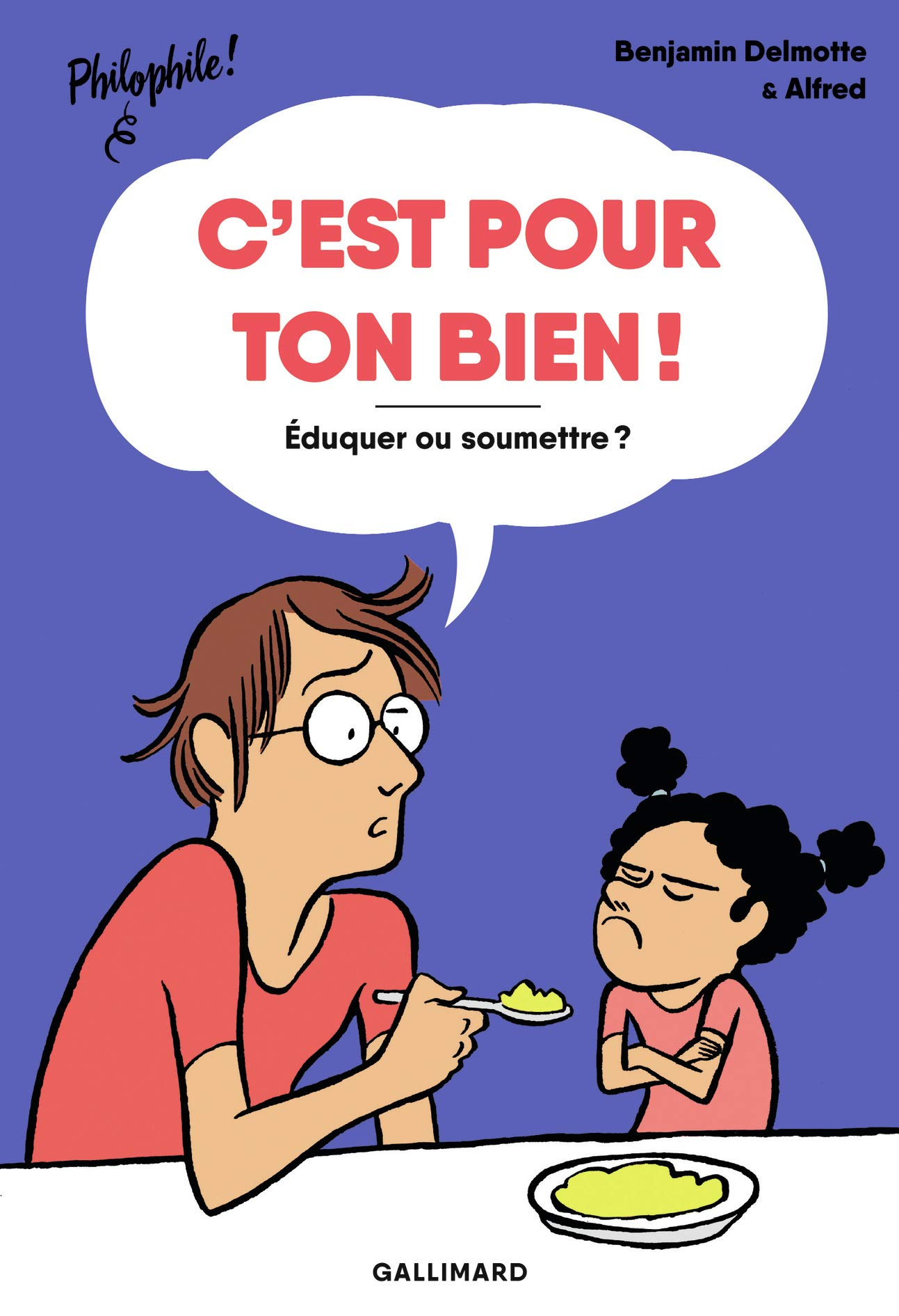 C'est pour ton bien ! : éduquer ou soumettre ?