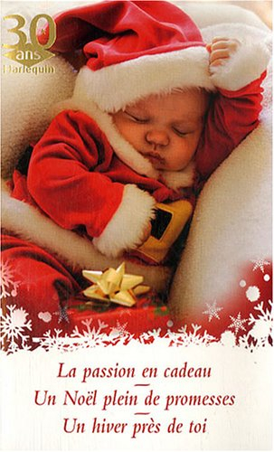 La passion en cadeau. Un Noël plein de promesses. Un hiver près de toi