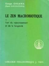 le zen macrobiotique ou l art du rajeunissement et de la longevite