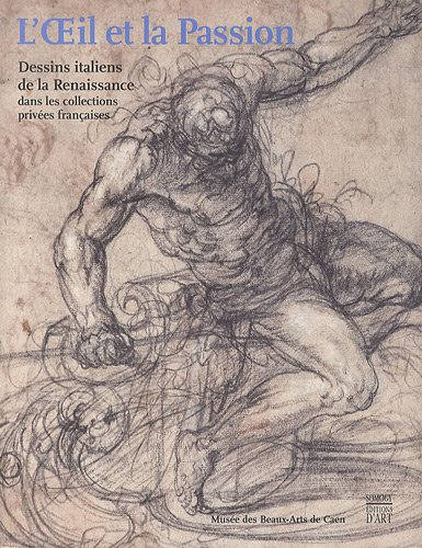 L'oeil et la passion. Dessins italiens de la Renaissance dans les collections privées françaises : M