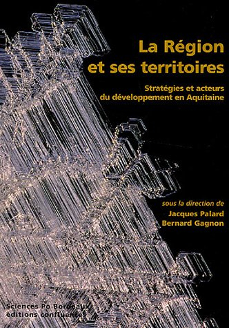 La région et ses territoires : stratégies et acteurs du développement en Aquitaine