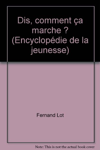 dis, comment ça marche ? (encyclopédie de la jeunesse)