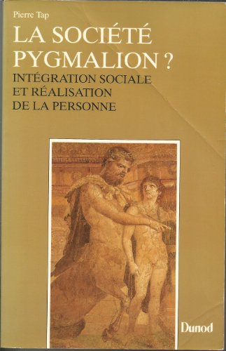 La Société Pygmalion ? : intégration sociale et réalisation de la personne